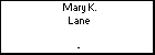 Mary K. Lane